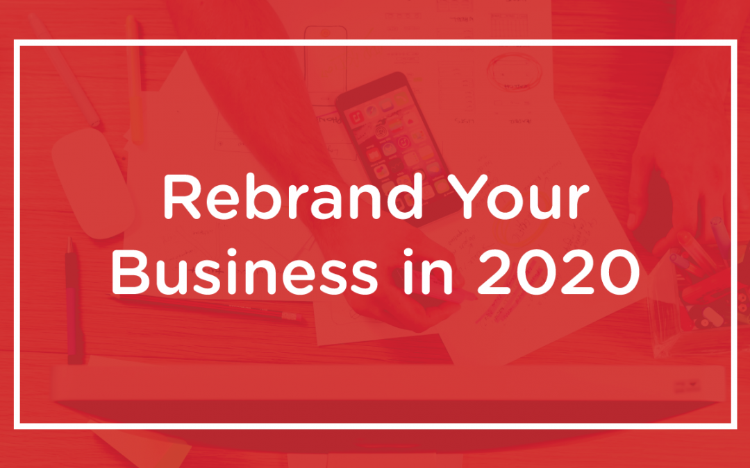 Rebrand Your Business in 2020